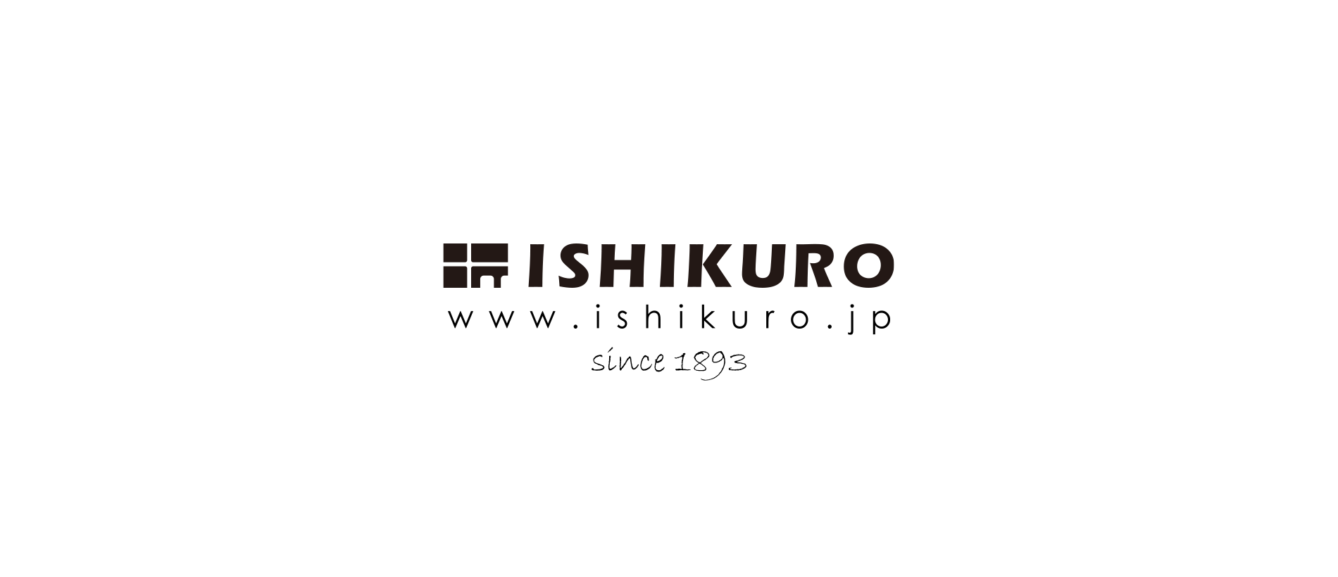 ISHIKURO since 1893
